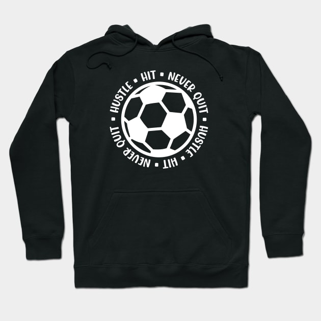 Hustle Hit Never Quit Boys Girls Soccer Cute Funny Hoodie by GlimmerDesigns